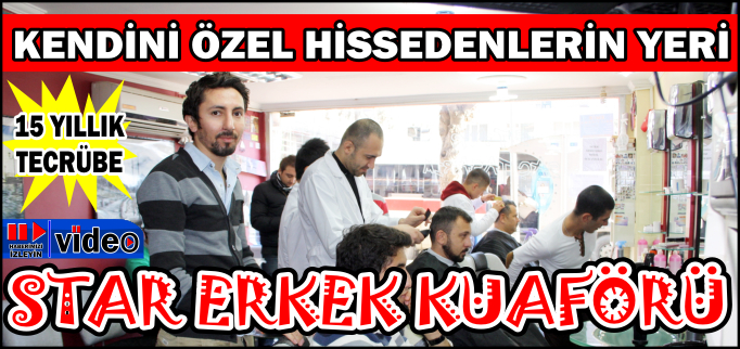 "KENDİNİ ÖZEL HİSSEDENLERİN YERİ" STAR ERKEK KUAFÖRÜ
