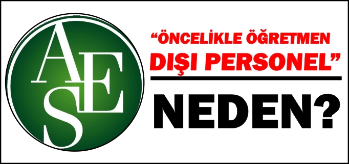 "NEDEN ÖNCELİKLE ÖĞRETMEN DIŞI PERSONEL"