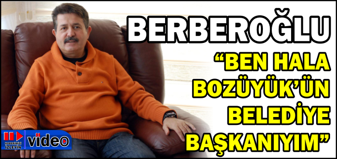 "BEN HALA BOZÜYÜK BELEDİYESİNİN BAŞKANIYIM"
