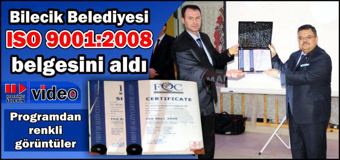 BİLECİK BELEDİYESİ ISO 9001:2008 BELGESİNİ ALDI