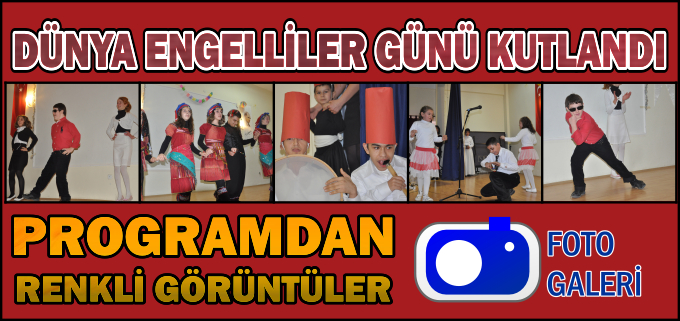 DÜNYA ENGELLİLER GÜNÜ KUTLANDI
