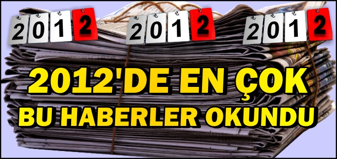 2012’YE DAMGASINI VURAN HABERLER