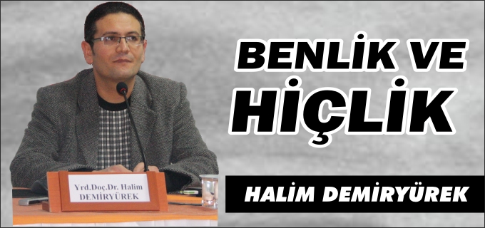 BENLİK VE HİÇLİK