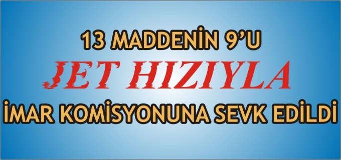 BELEDİYE MECLİSİ, BU AY İMAR KOMİSYONUNA ÇALIŞTI!
