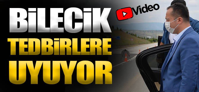 BİLECİK TEDBİRLERE UYUYOR