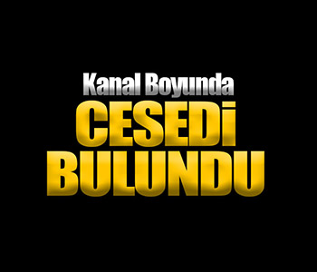 KANAL BOYUNDA CESEDİ BULUNDU