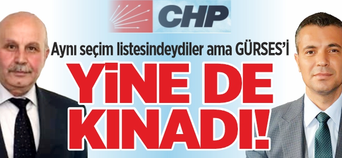 AYNI SEÇİM LİSTESİNDEYDİLER AMA GÜRSES'i YİNE DE KINADI!