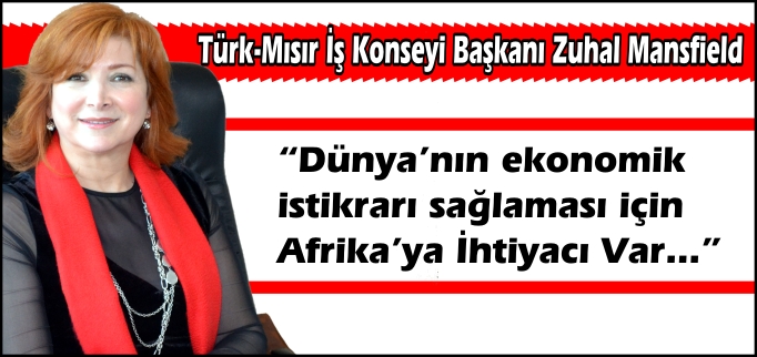 "DÜNYA’NIN EKONOMİK İSTİKRARI SAĞLAMASI İÇİN AFRİKA’YA İHTİYACI VAR"