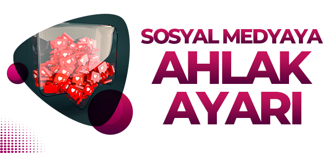 Sosyal medyaya ahlak ayarı