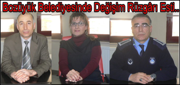 BOZÜYÜK BELEDİYESİNDE DEĞİŞİM RÜZGARI ESTİ..