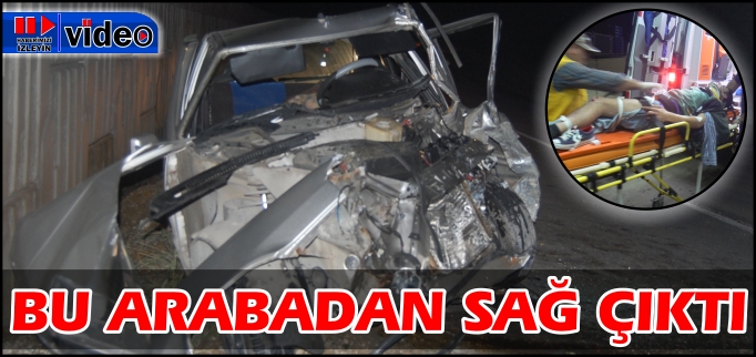 BU ARABADAN SAĞ ÇIKTI