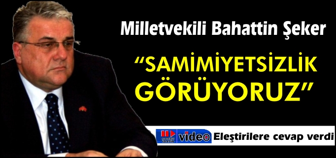 "SAMİMİYETSİZLİK GÖRÜYORUZ"