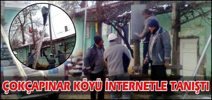 ÇOKÇAPINAR KÖYÜ İNTERNETLE TANIŞTI