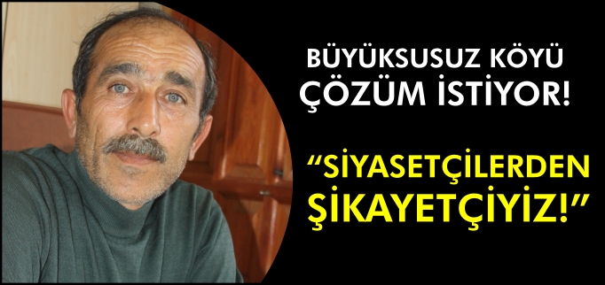 "SİYASETÇİLERDEN ŞİKAYETÇİYİZ"