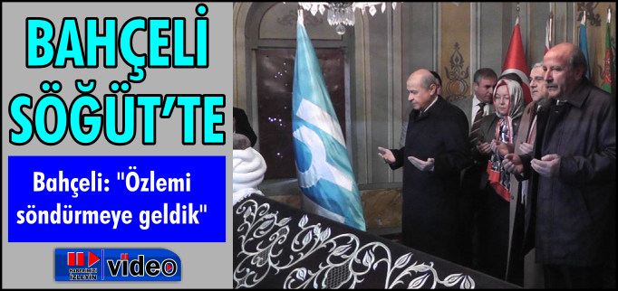 BAHÇELİ SÖĞÜT’TE