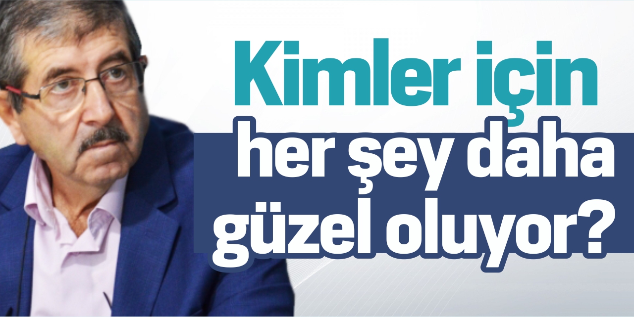 Kimler İçin Her Şey Daha Güzel Oluyor?