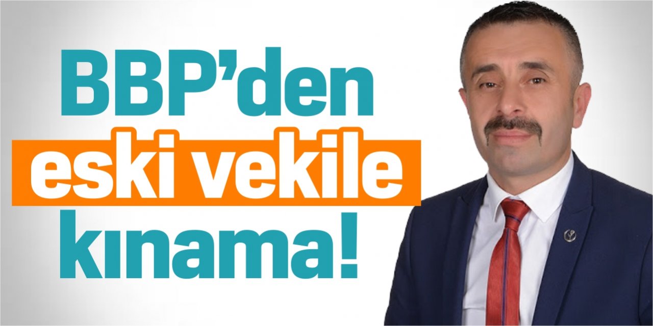 BBP'den eski vekile kınama