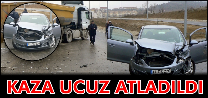 KAZA UCUZ ATLATILDI!