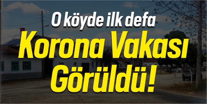 Kınık Köyü'nde ilk defa vaka görüldü