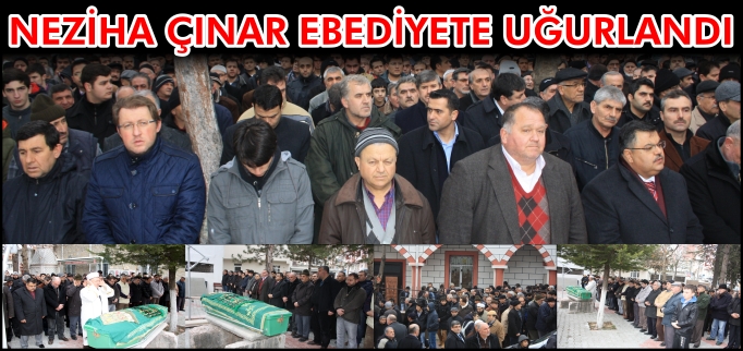 NEZİHA ÇINAR EBEDİYETE UĞURLANDI