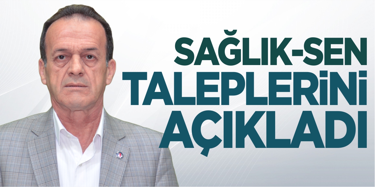 Sağlık-Sen taleplerini açıkladı