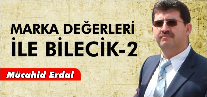 MARKA DEĞERLERİYLE BİLECİK-2