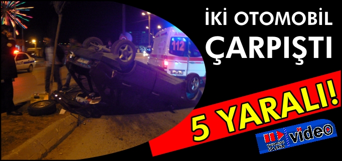 İKİ OTOMOBİL ÇARPIŞTI 5 YARALI