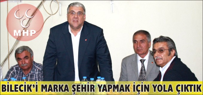 ’’BİLECİK’İ MARKA ŞEHİR YAPMAK İÇİN YOLA ÇIKTIK’’