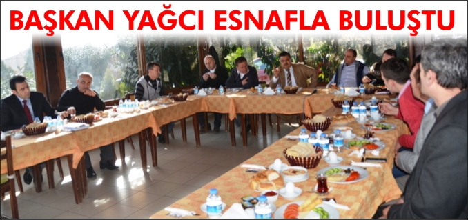 BAŞKAN YAĞCI ESNAFLA BULUŞTU