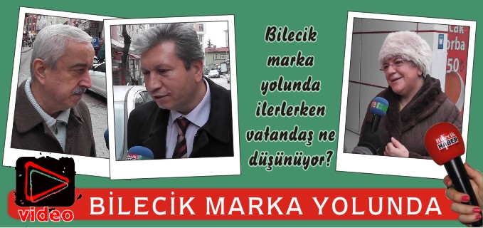 BİLECİK, MARKA YOLUNDA