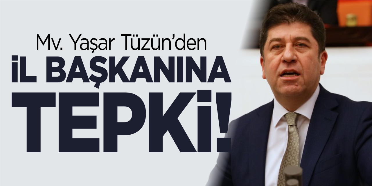 Mv. Tüzün’den il başkanına tepki