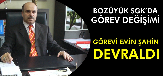 BOZÜYÜK SGK’DA GÖREV DEĞİŞİMİ