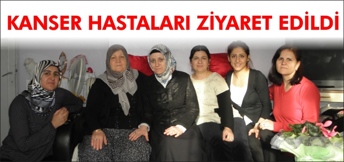 KANSER HASTALARI ZİYARET EDİLDİ