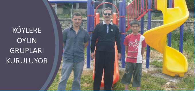 KÖYLERE OYUN GRUPLARI KURULUYOR