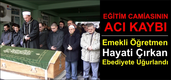 EĞİTİM CAMİASININ ACI KAYBI