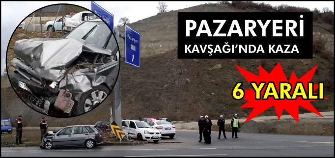 PAZARYERİ KAVŞAĞI’NDA KAZA: 6 YARALI