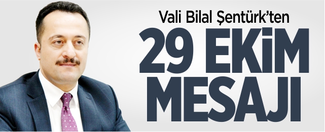 Vali Şentürk’ten 29 Ekim mesajı