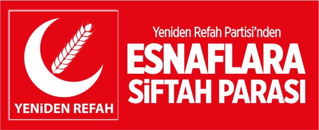 Yeniden Refah Partisi’nden esnaflara ‘Siftah Parası’