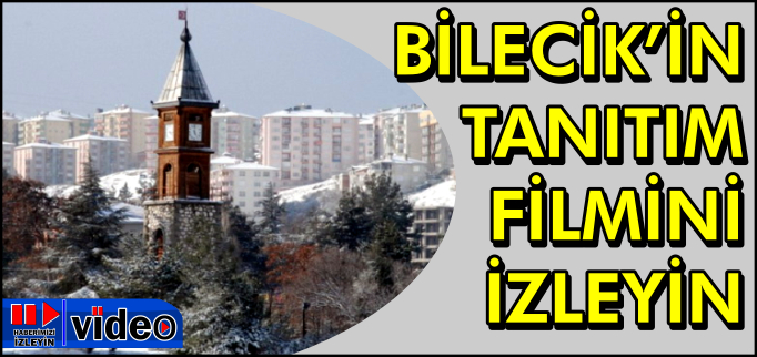 BİLECİK’İN TANITIM FİLMİ