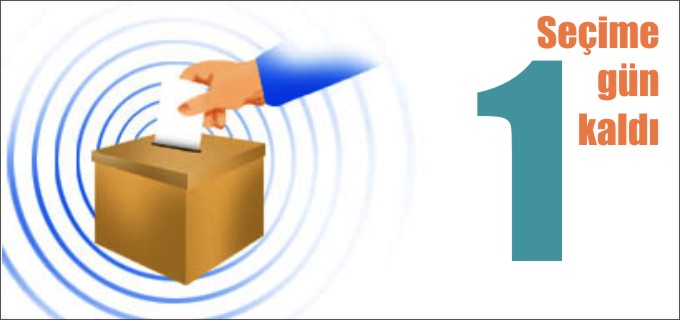 SEÇİME 1 GÜN KALDI