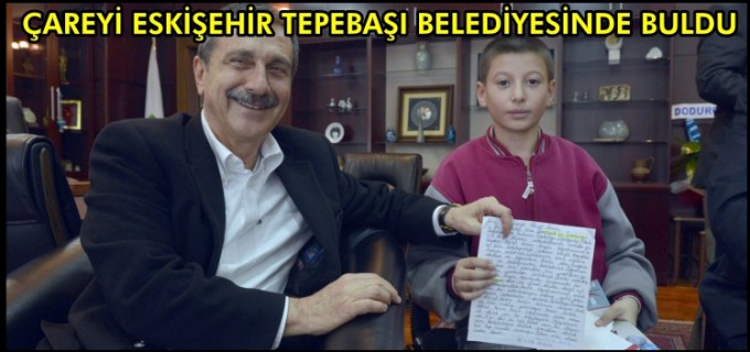 ÇAREYİ ESKİŞEHİR TEPEBAŞI BELEDİYESİNDE BULDU