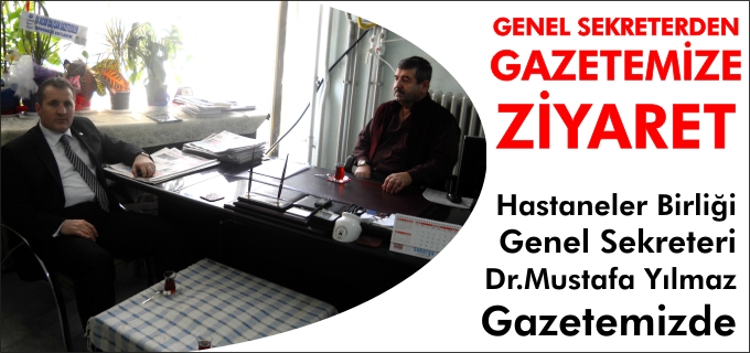 GENEL SEKRETER’DEN GAZETEMİZE ZİYARET