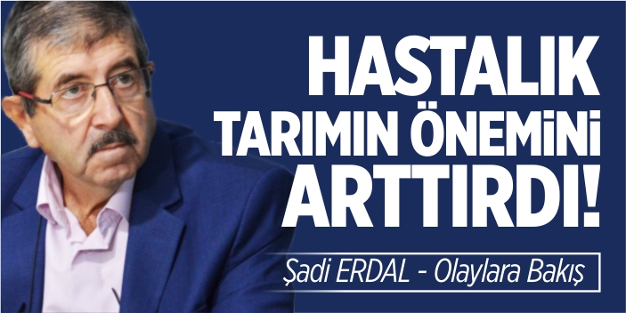 Hastalık tarımın önemini arttırdı