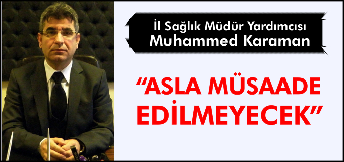 "ASLA MÜSAADE EDİLMEYECEK"