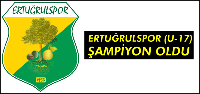 ERTUĞRULSPOR (U-17) ŞAMPİYON