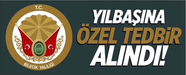 Yılbaşına özel tedbir alındı!