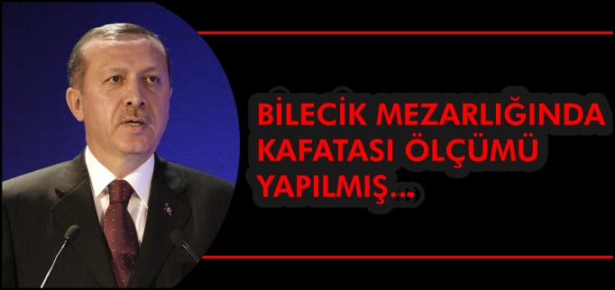 BİLECİK MEZARLIĞINDA KAFATASI ÖLÇÜMÜ YAPILMIŞ