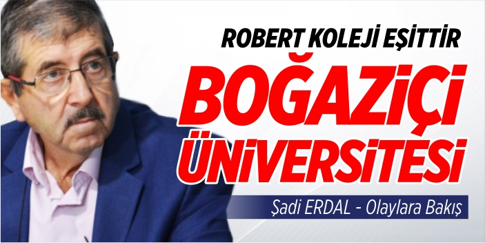 Robert Koleji eşittir Boğaziçi Üniversitesi