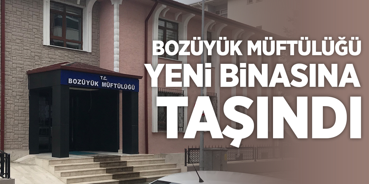 Bozüyük Müftülüğü yeni binasına taşındı