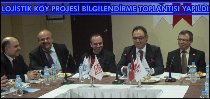 LOJİSTİK KÖY PROJESİ BİLGİLENDİRME TOPLANTISI YAPILDI